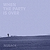 NUBACK / WHEN THE PARTY IS OVER